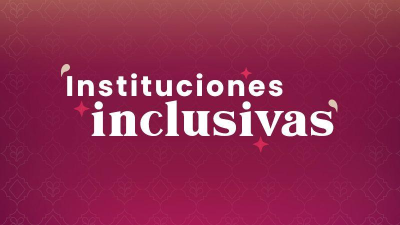 INSTITUCIONES INCLUSIVAS